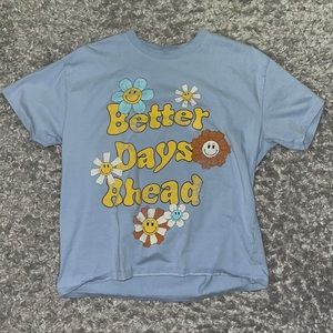 FOREVER 21 “BETTER DAYS AHEAD” T SHIRT